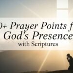 30+ Prayer Points for God’s Presence with Scriptures