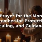 40+ Prayer for the Month of December for Protection, Healing, and Guidance