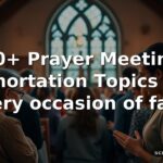40+ Prayer Meeting Exhortation Topics for every occasion of faith
