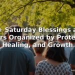 40+ Saturday Blessings and Prayers Organized by Protection, Healing, and Growth