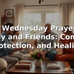 40+ Wednesday Prayer for Family and Friends: Comfort, Protection, and Healing