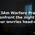 45+ 3Am Warfare Prayers to confront the night and your worries head-on