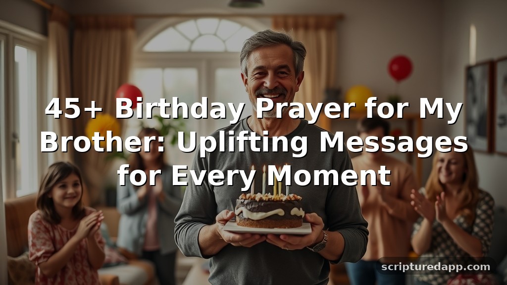 45+ Birthday Prayer for My Brother: Uplifting Messages for Every Moment
