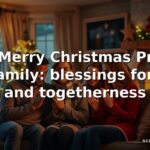 45+ Merry Christmas Prayer for Family: blessings for love and togetherness