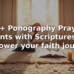 45+ Ponography Prayer Points with Scriptures to empower your faith journey