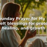 45+ Sunday Prayer for My Love: heartfelt blessings for protection, healing, and growth