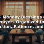 50+ Monday Blessings and Prayers Organized for Protection, Patience, and More