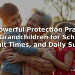 40 Powerful Protection Prayers for Grandchildren for School, Difficult Times, and Daily Success