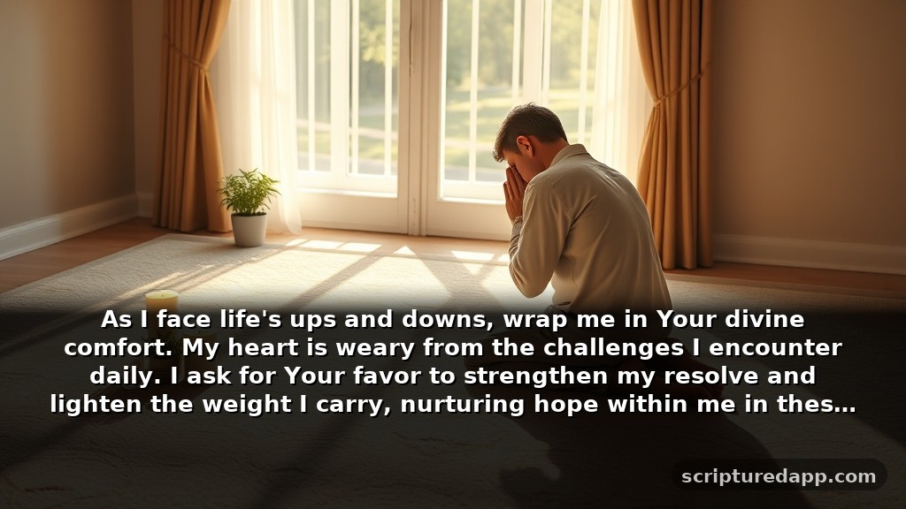 Prayer for Favor in Difficult Seasons: As I face life's ups and downs, wrap me in Your divine comfort. My heart is weary from the challenges I encounter daily. I ask for Your favor to strengthen my resolve and lighten the weight I carry, nurturing hope within me in these trying times.