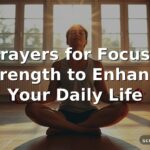 50 Prayers for Focus and Strength to Enhance Your Daily Life