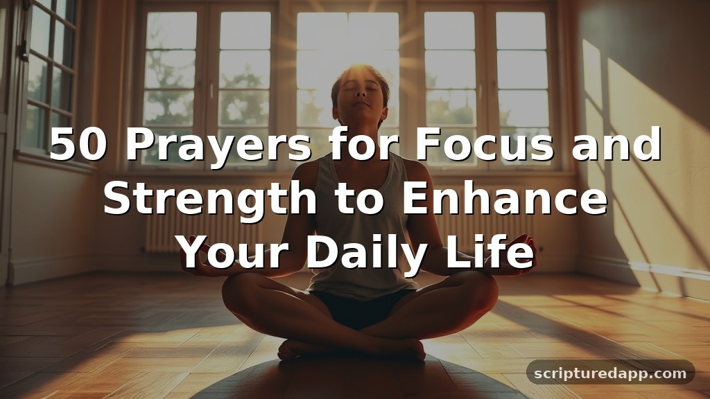 50 Prayers for Focus and Strength to Enhance Your Daily Life