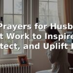 60 Prayers for Husband at Work to Inspire, Protect, and Uplift Him