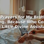 50 Prayers for My Brother Healing, Because Who Couldn’t Use a Little Divine Assistance?