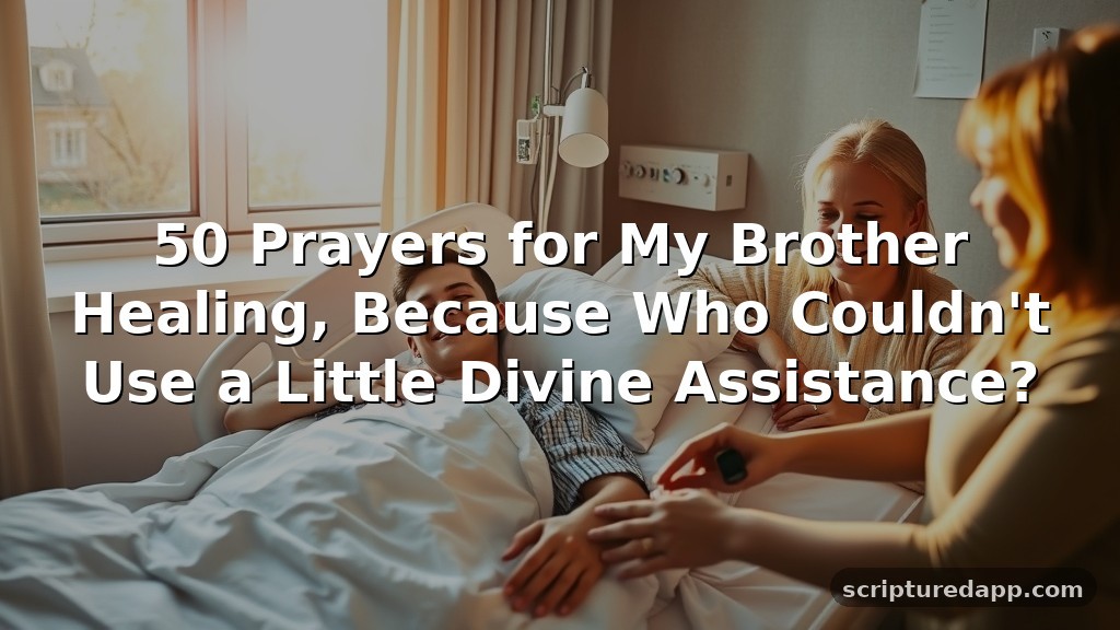 50 Prayers for My Brother Healing, Because Who Couldn’t Use a Little Divine Assistance?
