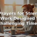 60 Prayers for Strength at Work Designed for Challenging Times