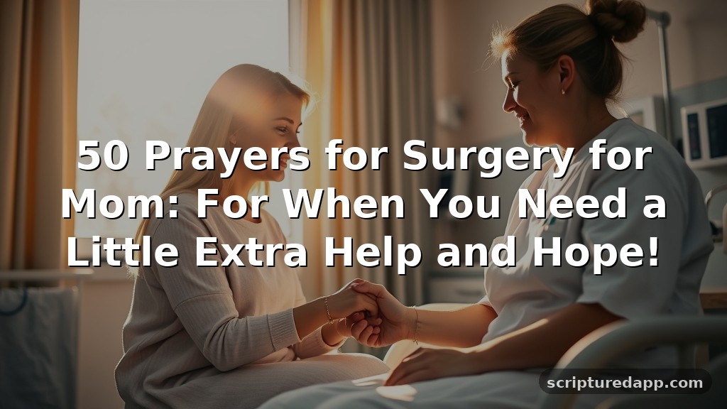 50 Prayers for Surgery for Mom: For When You Need a Little Extra Help and Hope!