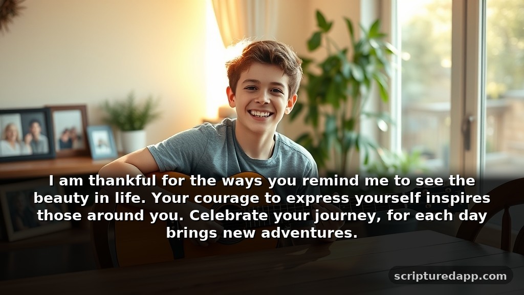 Gratitude Prayer for Teenage Son: Celebrating His Journey: I am thankful for the ways you remind me to see the beauty in life. Your courage to express yourself inspires those around you. Celebrate your journey, for each day brings new adventures.