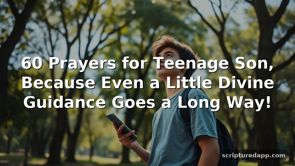 60 Prayers for Teenage Son, Because Even a Little Divine Guidance Goes a Long Way!