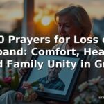 60 Prayers for Loss of Husband: Comfort, Healing, and Family Unity in Grief