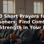 60 Short Prayers for Prisoners: Find Comfort and Strength in Your Faith
