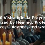 60 Visita Iglesia Prayers Organized by Healing, Protection, Patience, Guidance, and Gratitude
