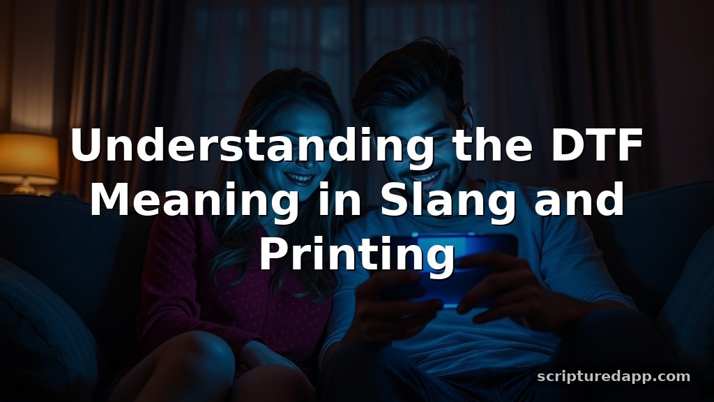 DTF Meaning in Slang and Printing