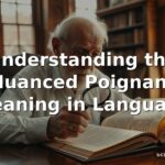 Nuanced Poignant Meaning in Language