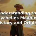 Seychelles Meaning: History and Origins